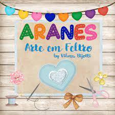 Aranes Arte em Feltro